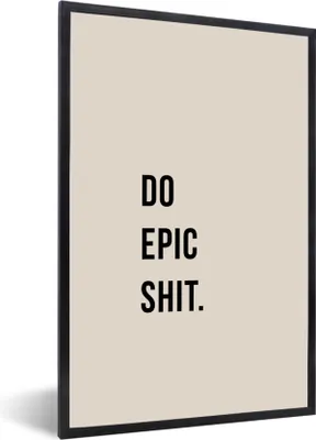 Produktbild von MuchoWow® Gerahmtes Poster Zitate - Mach epischen Scheiß - Beige 60x90 cm - Poster mit Schwarzem Bilderrahmen Wandposter Rahmen Foto Bilder - Kunst
