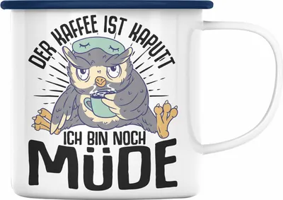 Produktbild von Trendation - Der Kaffee Ist Kaputt Ich Bin Noch Müde Lustige Emaille Tasse mit Spruch für Frauen Geschenkidee (Blau)