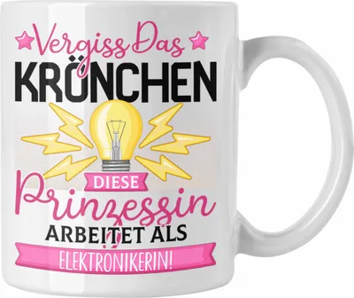 Produktbild von Trendation - Elektronikerin Frauen Geschenk Tasse Spruch Vergiss Das Kröchen Diese Prinzessin Arbeitet Als Elektronikerin (Weiß)