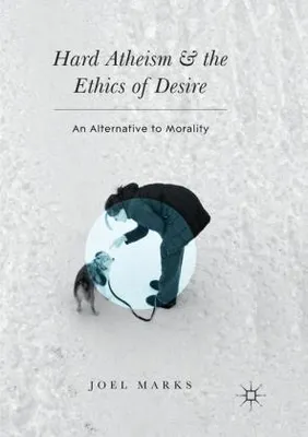 Obrázek produktu pro Hard Atheism and the Ethics of Desire