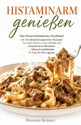 Produktbild von HISTAMINARM GENIESSEN - Das Histaminintoleranz-Kochbuch