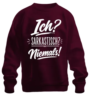 Produktbild von Ich? Sarkastisch? Niemals! Lustig Ironie Statement Sarkasmus Sweatshirt Pullover, Burgundy, M