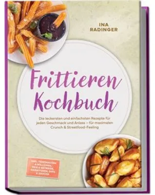 Immagine prodotto di Frittieren Kochbuch: Die leckersten und einfachsten Rezepte für jeden Geschmack und Anlass - für maximalen Crunch & Streetfood-Feeling - inkl. Teigtaschen & Röllchen, Reis & Getreide, Garnituren, Dips & Saucen