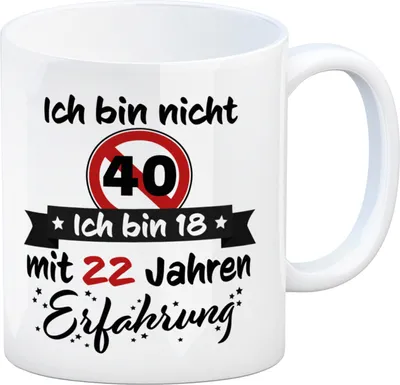 Produktbild von 40. Geburtstag Kaffeebecher mit lustigem Spruch: 18 mit Erfahrung