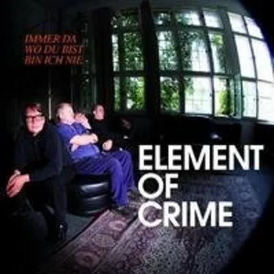 Produktbild von Element Of Crime-Immer Da Wo Du Bist Bin Ich Nie