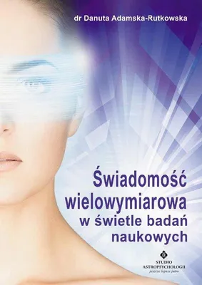 Image de Świadomość wielowymiarowa w świele badań naukowych - Danuta Adamska-Rutkowska (Literatur: Parapsychologie auf Polnisch)