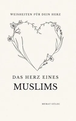 Produktbild von Das Herz eines Muslims: Weisheiten für dein Herz