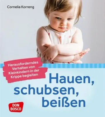 Produktbild von Hauen, schubsen, beißen - herausforderndes Verhalten von Kleinkindern in der Krippe begleiten