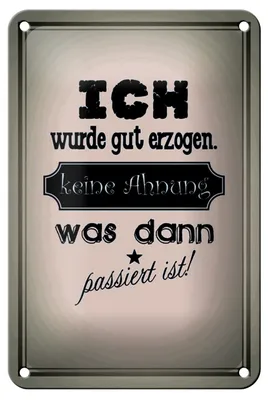 Produktbild von Blechschild Spruch 12x18cm ich gut erzogen dann passiert