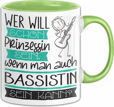 Produktbild von Bassistin Tasse Geschenk Spruch Wer Will Schon Prinzessin Sein Wenn Man Auch Bassistin Sein Kann (Grün)