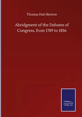 Immagine prodotto di Abridgment of the Debates of Congress, from 1789 to 1856