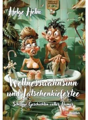 Obrázek produktu pro Wellnesswahnsinn und Latschenkiefertee - Schräge Geschichten voller Humor