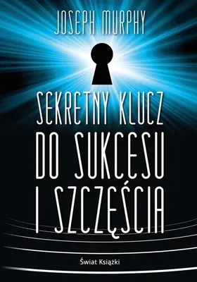 Zdjęcie produktu dla Sekretny Klucz do Sukcesu i Szczęścia - Powieść