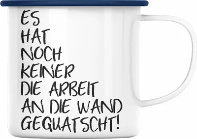 Produktbild von Trendation - Lustige Emaille Tasse Spruch Sprüche Es Hat Noch Niemand Die Arbeit An Die Wand Gequatscht Büro Kollegin Kollege Humor (Blau)