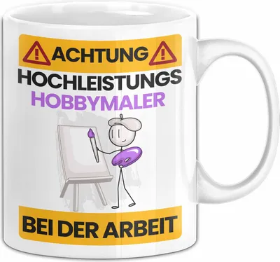 Produktbild von Hobbymaler Tasse Geschenk Lustiger Spruch Geschenkidee für Hobbymaler Achtung Hochleistungs Hobbymaler Bei Der Arbeit (Weiß)