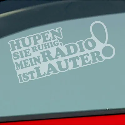 Produktbild von Auto Aufkleber Hupen Sie ruhig, mein Radio ist lauter! 19,5x9,5 cm Milchglas Sticker Heckscheibenaufkleber
