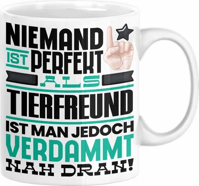 Produktbild von Tierfreund Geschenk Tasse Lustige Geschenkidee für Tierfreund Geburtstag Kaffee-Becher Niemand Ist Perfekt Aber Als Tierfreund Ist Man Nah Dran (Weiß)