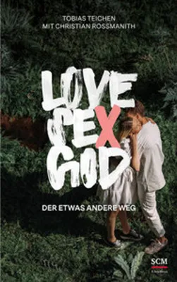 Obrázok produktu pre Love, Sex, God Buch – Prinzipien aus Bibel und Naturwissenschaft zur Auseinandersetzung mit kritischen Fragen