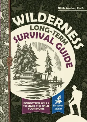 Produktbild von Wilderness Long-Term Survival Guide: Forgotten Skills to Make the Wild Your Home