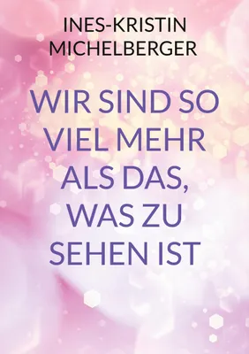 Produktbild von Wir sind so viel mehr, als das was zu sehen ist