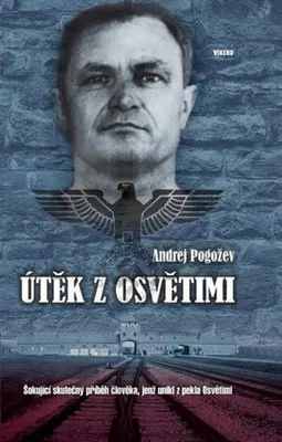 Immagine prodotto di Útěk z Osvětimi - Šokující skutečný příběh člověka, jenž unikl z pekla Osvětimi (Pogožev Andrej)