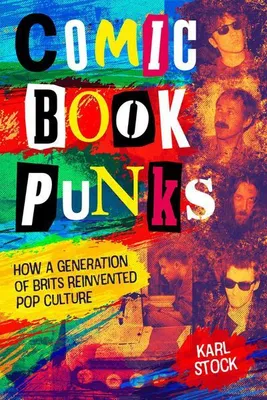 Immagine prodotto di Comic Book Punks: How a Generation of Brits Reinvented Pop Culture
