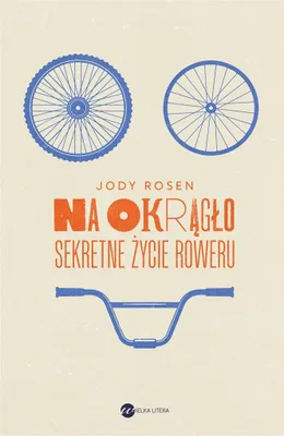 Image de Na okrągło. Sekretne życie roweru
