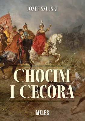 Obrázek produktu pro Chocim a Cecora - Jozef Szujski (Geschichte auf Polnisch)