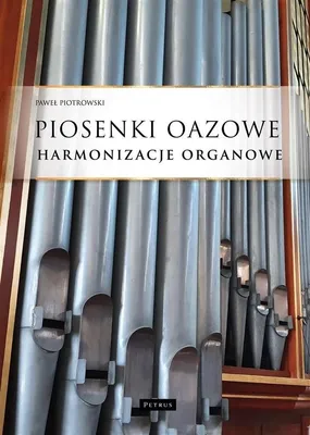 Obrázok produktu pre Piosenki oazowe - Harmonizacje organowe - Paweł Piotrowski