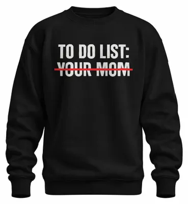Produktbild von To Do Liste: Deine Mutter sarkastisch frech Geschenk Sweatshirt Pullover, Schwarz, M