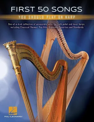 Produktbild von First 50 Songs You Should Play on Harp Easy Sheet Music for Pedal and Lever Harps Classical, Pop and Broadway Arrangements Beginner Harp Music Book with Popular Songs