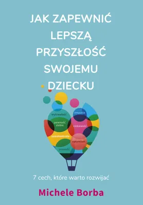 Image de Jak zapewnić lepszą przyszłość swojemu dziecku. 7 cech, które warto rozwijać