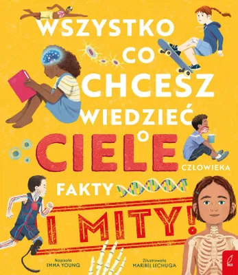 Productafbeelding van Wszystko, co chcesz wiedzieć o ciele człowieka. Fakty i Mity