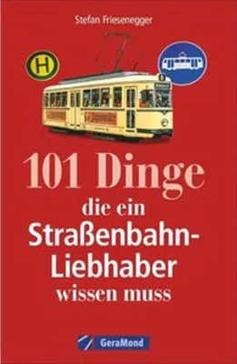 Produktbild von 101 Dinge, die ein Straßenbahn-Liebhaber wissen muss