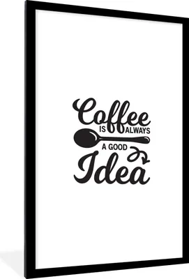Produktbild von MuchoWow® MuchoWow® Gerahmtes Poster Zitate - Sprichwörter - Kaffee ist immer eine gute Idee - Kaffee 60x90 cm - Poster mit zchwarzem Bilderrahmen - Dekoration - Wandposter Wohnzimmer - Hochwertig