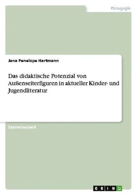 Obrázok produktu pre Das didaktische Potenzial von Außenseiterfiguren in aktueller Kinder- und Jugendliteratur