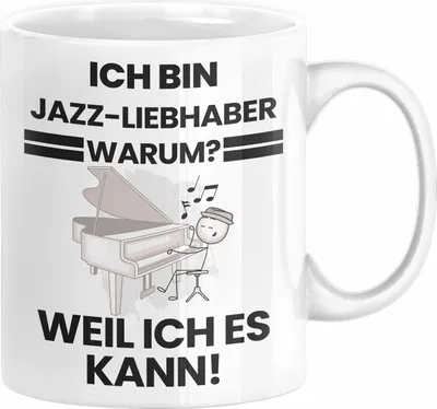 Produktbild von Jazz-Liebhaber Geschenk Tasse Lustiger Spruch Ich Bin Jazz-Liebhaber Warum Weil Ich Es Kann Geschenkidee Bester Jazz-Liebhaber Geburtstag Kaffee-Becher (Weiß)