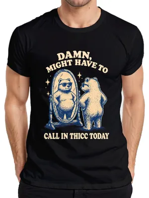 Obrázok produktu pre Tričko "Damn Might Have To Call In Thicc Today Bär Statement Sarkasmus", čierna, veľkosť S