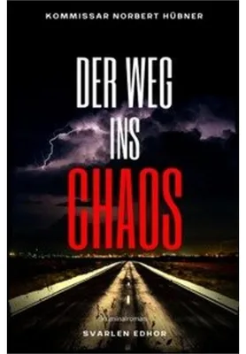 Produktbild von Kommissar Norbert Hübner ermittelt / DER WEG INS CHAOS: Kriminalroman - Kommissar Norbert Hübner 5