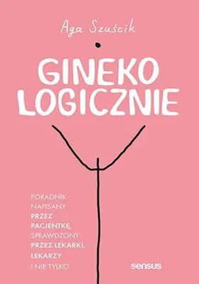 Produktbild von Ginekologicznie Poradnik napisany przez pacjentkę, sprawdzony przez lekarki, lekarzy i nie tylko