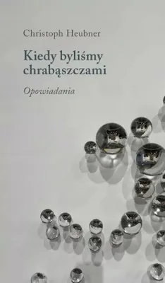 Image de Kiedy byliśmy chrabąszczami Opowiadania Christoph Heubner Austeria 2025