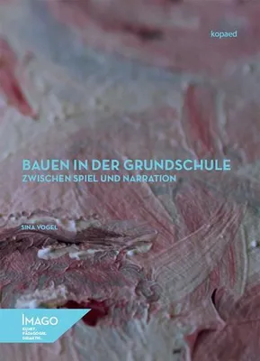 Obrázek produktu pro Bauen in der Grundschule zwischen Spiel und Narration