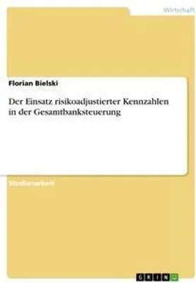 Produktbild von Der Einsatz risikoadjustierter Kennzahlen in der Gesamtbanksteuerung