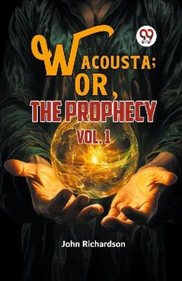 Produktbild von Wacousta; oder: Die Prophezeiung, Band 1