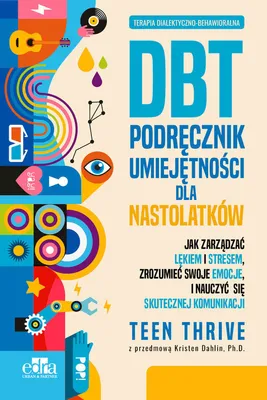 Zdjęcie produktu dla Terapia dialektyczno-behawioralna DBT Podrecznik umiejetnosci dla nastolatkow