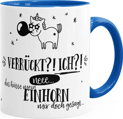 Produktbild von Kaffee-Tasse Einhorn Verrückt ich neee.. das hätte mein Einhorn mit doch gesagt MoonWorks® royal unisize