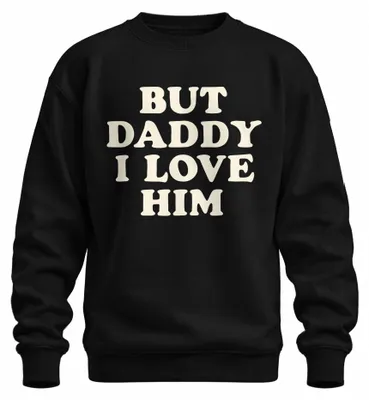 Produktbild von But Daddy I Love Him Papa ich liebe ihn Liebesgeschenk Sweatshirt Pullover, Schwarz, S