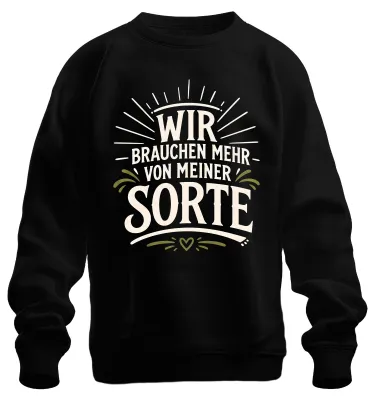 Produktbild von Wir brauchen mehr von meiner Sorte Statement Sarkasmus Humor Sweatshirt Pullover, Schwarz, M