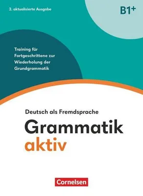 Image de Grammatik aktiv - Deutsch als Fremdsprache - B1+. Training für Fortgeschrittene zur Wiederholung der Grundgrammatik - Übungsbuch