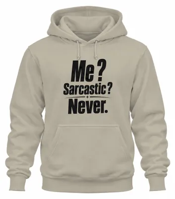 Produktbild von Me? Sarcastic? Never. Sarkasmus Ironie Statement Zynismus Hoodie Kapuzenpullover, Natur, XXL